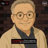 EP. 02 🎙️ Legrand ➡︎ Sin Censura (Vol. 01)