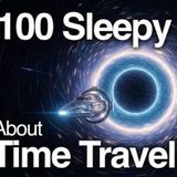 2 Hours of Relaxing Time Travel Facts to Fall Asleep To