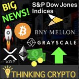S&P Down Jones New Crypto Indices & Grayscale BNY Mellon Partner For Bitcoin ETF