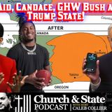 Church & State - Kool-Aid, Candace, GHW Bush and the Trump State!