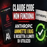Claude Code non funziona- Anthropic ammette i bug e resetta i limiti di utilizzo