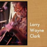 The Songs of Larry Wayne Clark