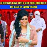 Detectives Have Never Seen Such Brutality | The Case Of Samia Shahid