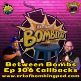 Between Bombs Ep 306 Callbacks - Don't Do Bringer Shows!