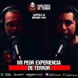 44| Mi peor experiencia de Terror | Ft. Fepo @podcastparanormal