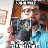 Soul Reaver 2 - un gioco che ha rivoluzionato la mia vita