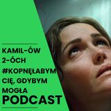Kopnęłabym cię, gdybym mogła – kontrowersja czy hit? | Kamilów 2óch Podcast