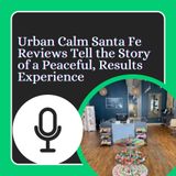 Urban Calm Santa Fe Reviews Tell the Story of a Peaceful, Results Experience