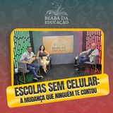 Escolas sem Celular: A Mudança que Ninguém Te Contou | #3 | Beabá da Educação
