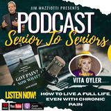 Senior To Seniors - VITA OYLER - Got Pain? Now What? - How To Live A Full Life, Even With Chronic Pain