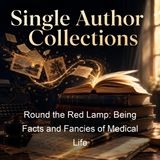 Round the Red Lamp Being Facts and Fancies of Medical Life - Sir Arthur Conan Doyle