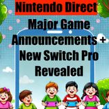Nintendo Direct-Major Game Announcements + New Switch Pro Revealed
