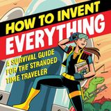 Creativity Unleashed: Mastering the Art of Invention with Ryan North's ‘How to Invent Everything'