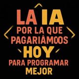 La IA por la que pagaríamos hoy para programar mejor con José Manuel Gómez