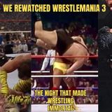 WrestleMania 3 Revisited: Hogan vs Andre, Savage vs Steamboat, & More!