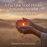 O Resgate da Sua Alma: A Paz que Você Perdeu Tentando Agradar Gente Difícil