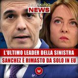 L'Ultimo Leader Della Sinistra: Pedro Sanchez È Rimasto Da Solo In Europa!