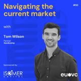 #93 Special Series with Tom Wilson of Seedcamp on Navigating the current market