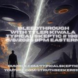 BLEEDTHROUGH - Alternate Realities & Timeline Fractures w Tyler Kiwala - Typical Skeptic #1961