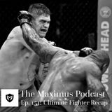 The Maximus Podcast Ep. 151 - Ultimate Fighter Recap