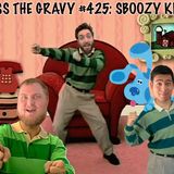 Pass The Gravy #425: Sboozy King