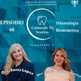 Ep. 60 - | Odontología Biomimética | (Dra. Laura Deyanira García)