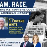 UVA Law Prof. G. Edward White on Law, Race, & the U.S. Supreme Court in American History