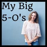 My Big 5-O's; Five O'Things that help create a brighter and healthier life