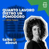Quanto Lavoro Dietro un Pomodoro - con Silvia Totaro - Sostenibilità - #26