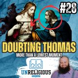 #28 Doubting Thomas "More than a lowest moment"