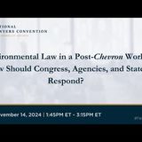 Environmental Law & Property Rights: Environmental Law in a Post-Chevron World— How Should Congress, Agencies, and States Respond?