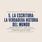 5. La escritura: La verdadera historia del mundo | Pbro. Rodrigo Suárez | Formados para el Reino