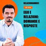 Episodio 379 - Troppo Ego, poco spazio (domande e risposte)