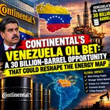 Continental’s Venezuela Oil Bet A 30 Billion-Barrel Opportunity That Could Reshape the Energy Map