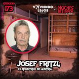 Ep 173: Josef Fritzl (El monstruo de Austria) ft. Viviendo Lejos Podcast