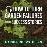 🎧 🌱 How to Turn Garden Failures into Success Stories