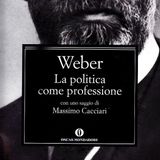 LETTURE E RILETTURE - MAX WEBER "LA POLITICA COME PROFESSIONE"