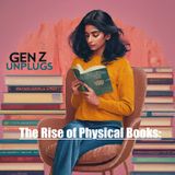 Gen Z Unplugs- The Rise of Physical Books