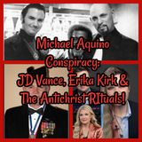 Michael Aquino Conspiracy: JD Vance, Erika Kirk & The Antichrist RItuals!