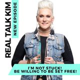 I’m Not STUCK! Be Willing To Be Set Free!