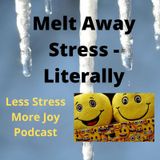 Melt Away Stress - Literally