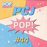 PCJ Pop #44