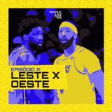 Episódio 11 - Leste x Oeste