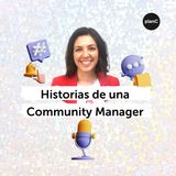 #0 Bienvenida al podcast Historias de una Community Manager