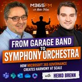 From Garage Band to Symphony Orchestra- How Microsoft 365 Governance Creates Harmony at Scale — with Heiko Brenn