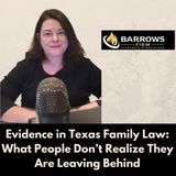Evidence in Texas Family Law: What People Don’t Realize They Are Leaving Behind