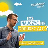 Mniej znaczy więcej, czyli sztuka odpuszczania w życiu i biznesie | Łukasz Kołodziejczyk
