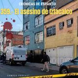 359.- El asesino de Iztacalco.