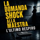La domanda shock alla maestra | L'ultimo Respiro