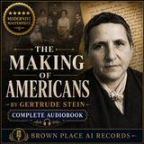 The Making of Americans by Gertrude Stein | Complete Audiobook | Modernist Literary Classic Part 4